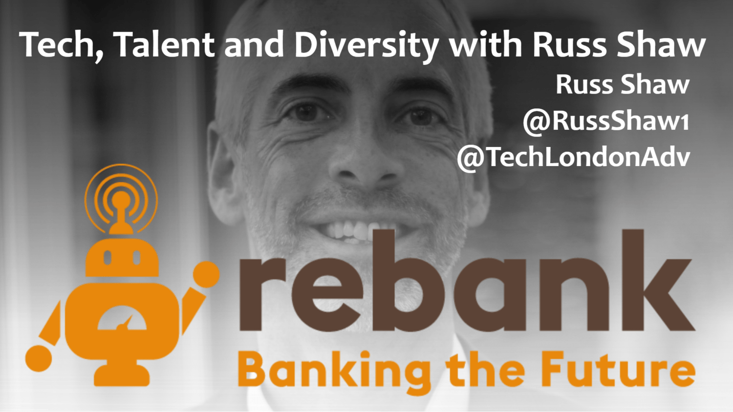 Tech, Talent and Diversity in a Changing World with Russ Shaw