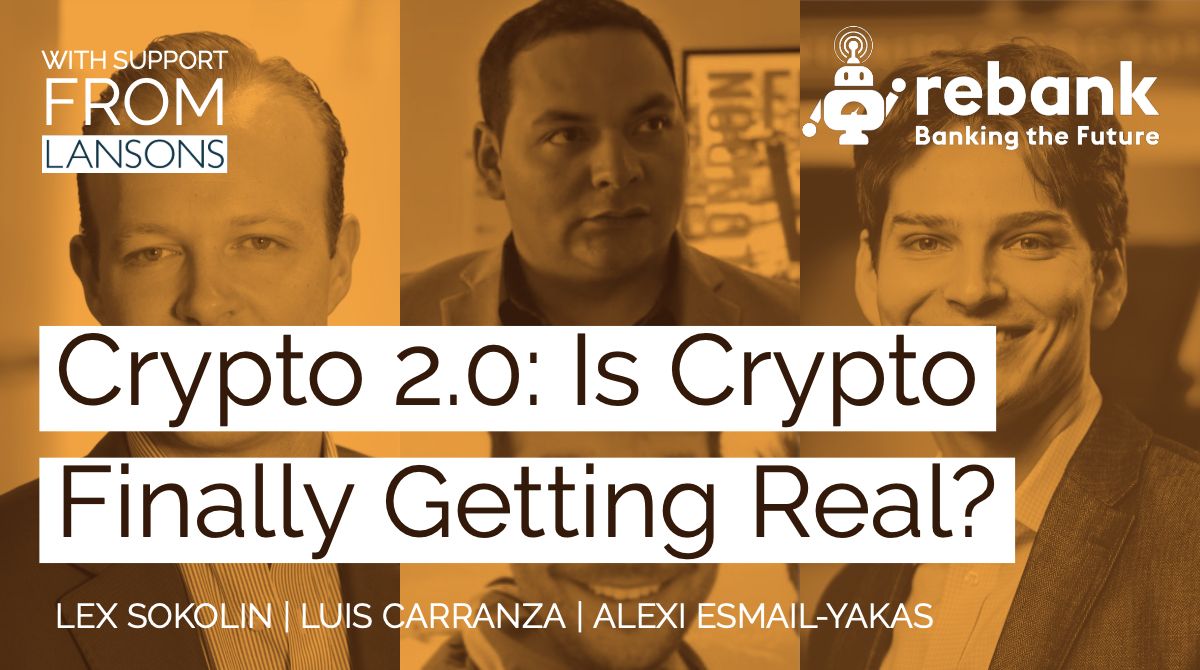 Crypto 2.0: Is Crypto Finally Getting Real?