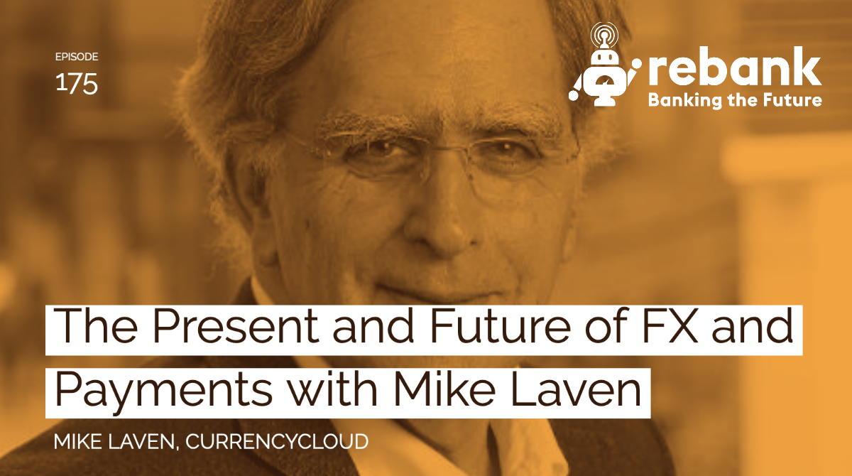 The Present and Future of FX and Payments with Mike Laven
