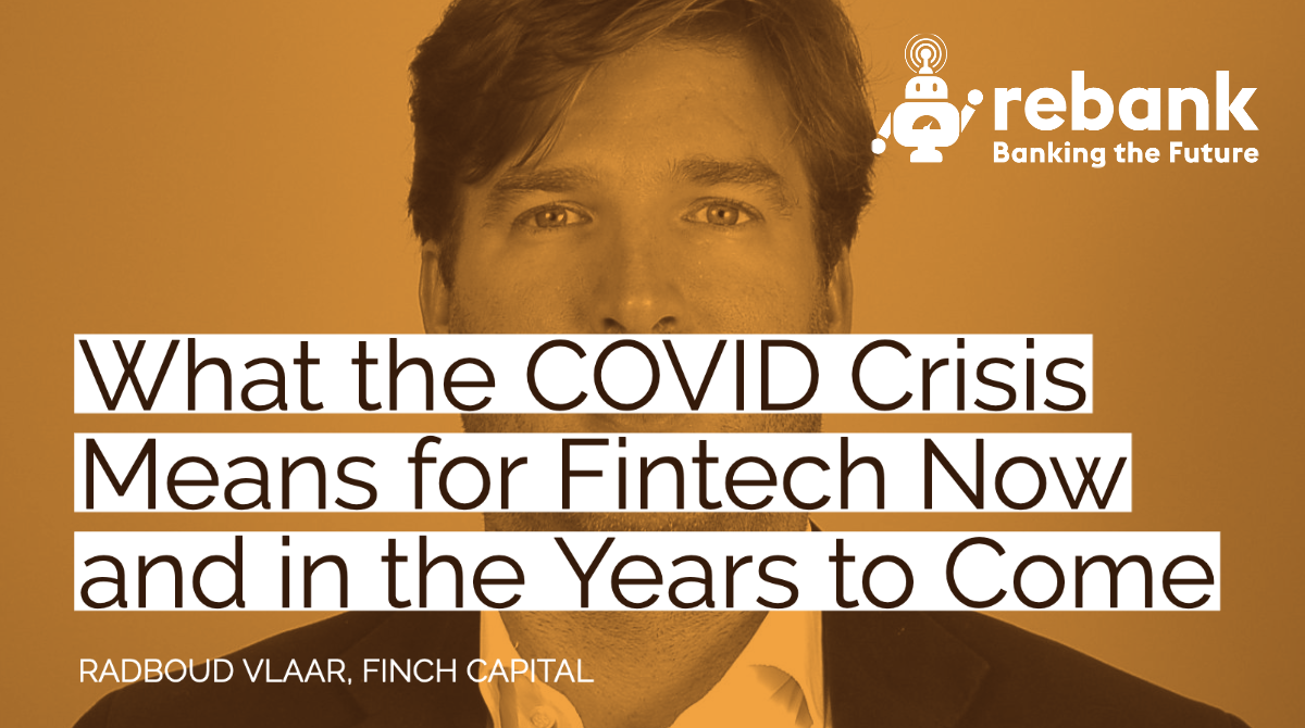 What the COVID Crisis Means for Fintech Now and in the Years to Come