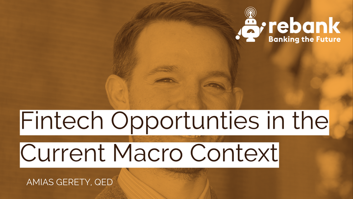 Fintech Opportunties in the Current Macro Context with Amias Gerety