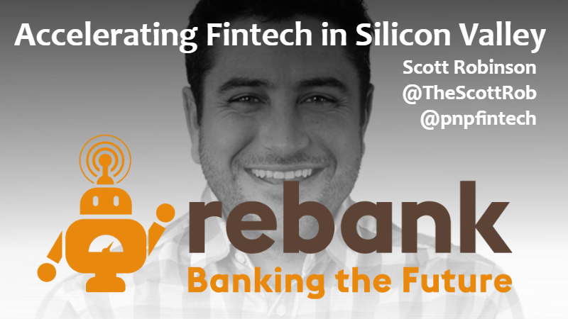 Accelerating Fintech in Silicon Valley with Scott Robinson