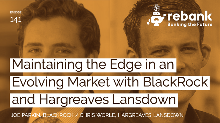 Maintaining the Edge in an Evolving Market with BlackRock and Hargreaves Lansdown