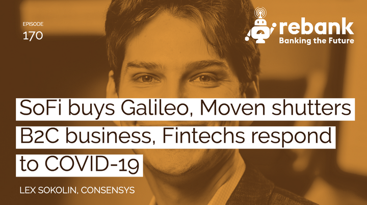 SoFi buys Galileo, Moven shutters B2C business, Fintechs respond to COVID-19