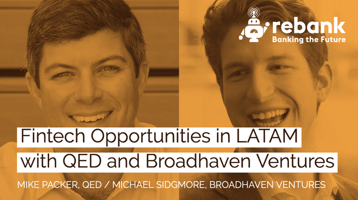 Fintech Opportunities in LATAM with QED and Broadhaven Ventures