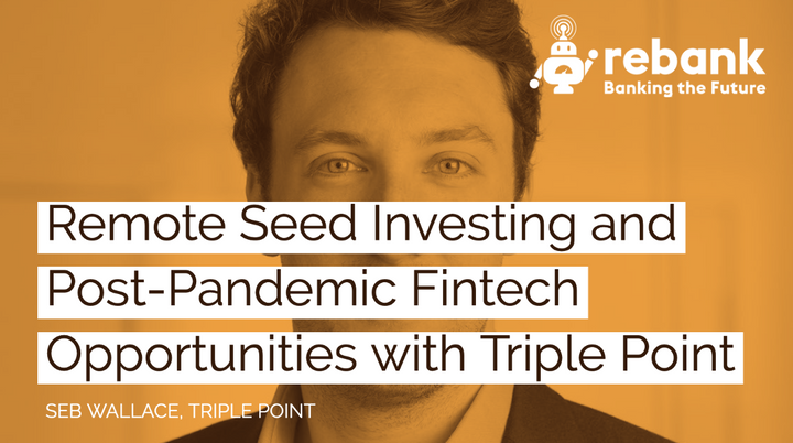 Remote Seed Investing and Post-Pandemic Fintech Opportunities